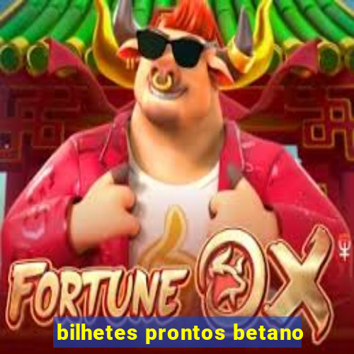 bilhetes prontos betano